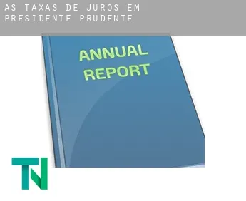 As taxas de juros em  Presidente Prudente