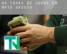 As taxas de juros em  Mato Grosso