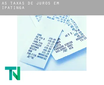 As taxas de juros em  Ipatinga