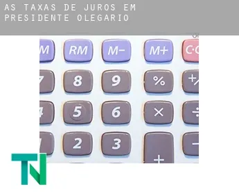 As taxas de juros em  Presidente Olegário