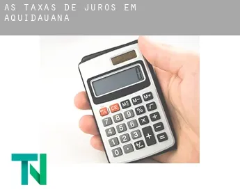 As taxas de juros em  Aquidauana