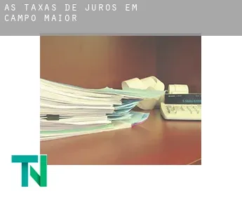 As taxas de juros em  Campo Maior