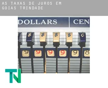 As taxas de juros em  Trindade (Goiás)