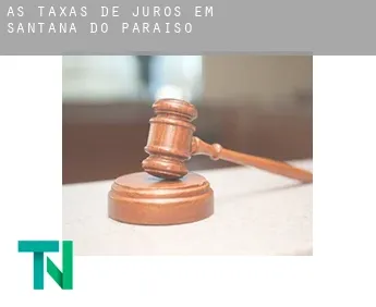 As taxas de juros em  Santana do Paraíso