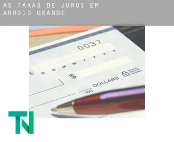 As taxas de juros em  Arroio Grande