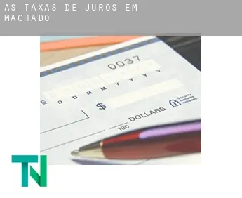 As taxas de juros em  Machado