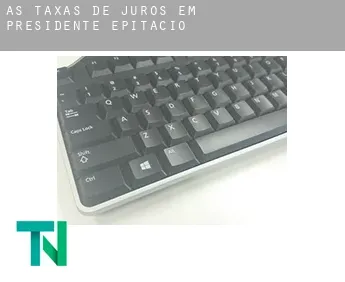 As taxas de juros em  Presidente Epitácio