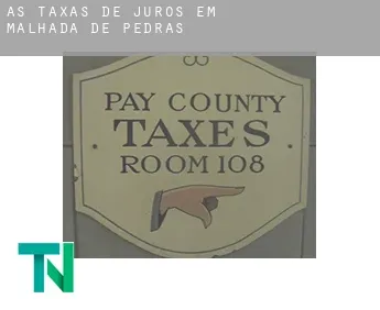 As taxas de juros em  Malhada de Pedras