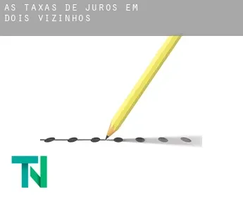 As taxas de juros em  Dois Vizinhos