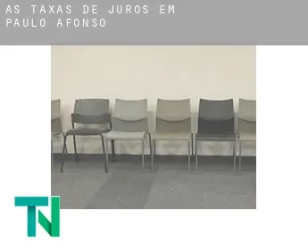 As taxas de juros em  Paulo Afonso