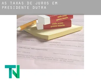 As taxas de juros em  Presidente Dutra