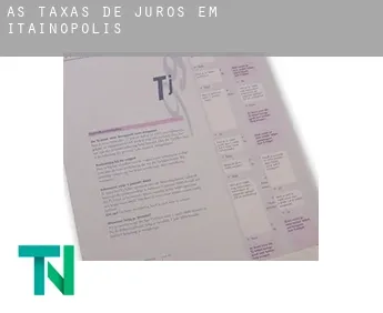 As taxas de juros em  Itainópolis