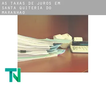 As taxas de juros em  Santa Quitéria do Maranhão